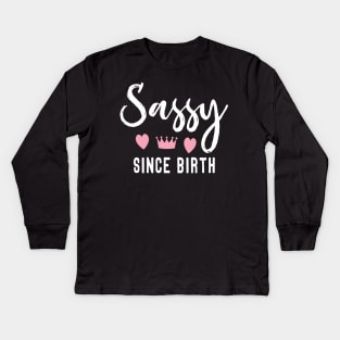 Sassy Since Birth Kids Long Sleeve T-Shirt